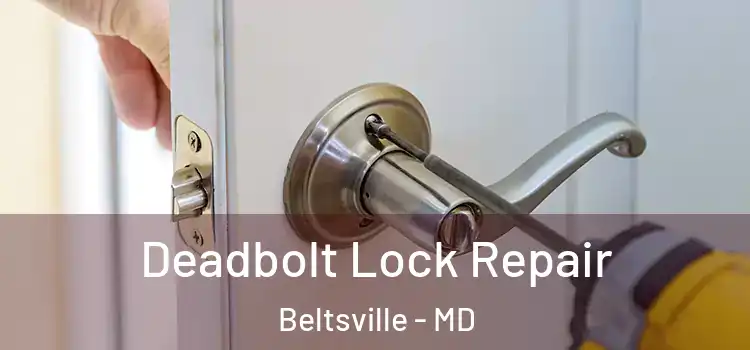  Deadbolt Lock Repair Beltsville - MD