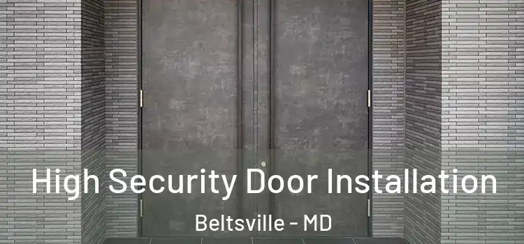  High Security Door Installation Beltsville - MD