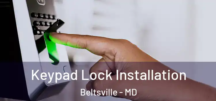  Keypad Lock Installation Beltsville - MD